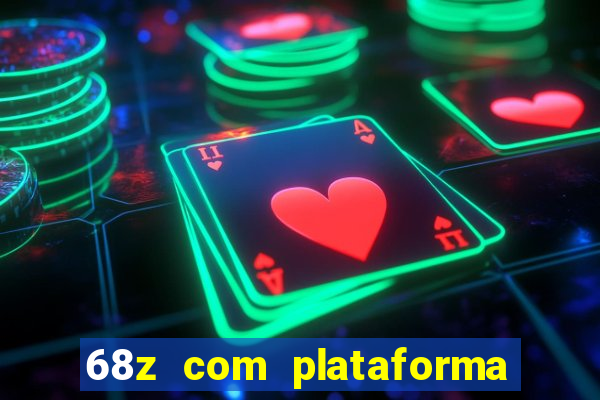 68z com plataforma de jogos